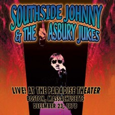 SOUTHSIDE JOHNNY & THE ASBURY JUKES Live! At The Paradise Theater, Boston, MA 12.23.78 (Akarma – AK 358) USA 2006 CD of 1978 recording